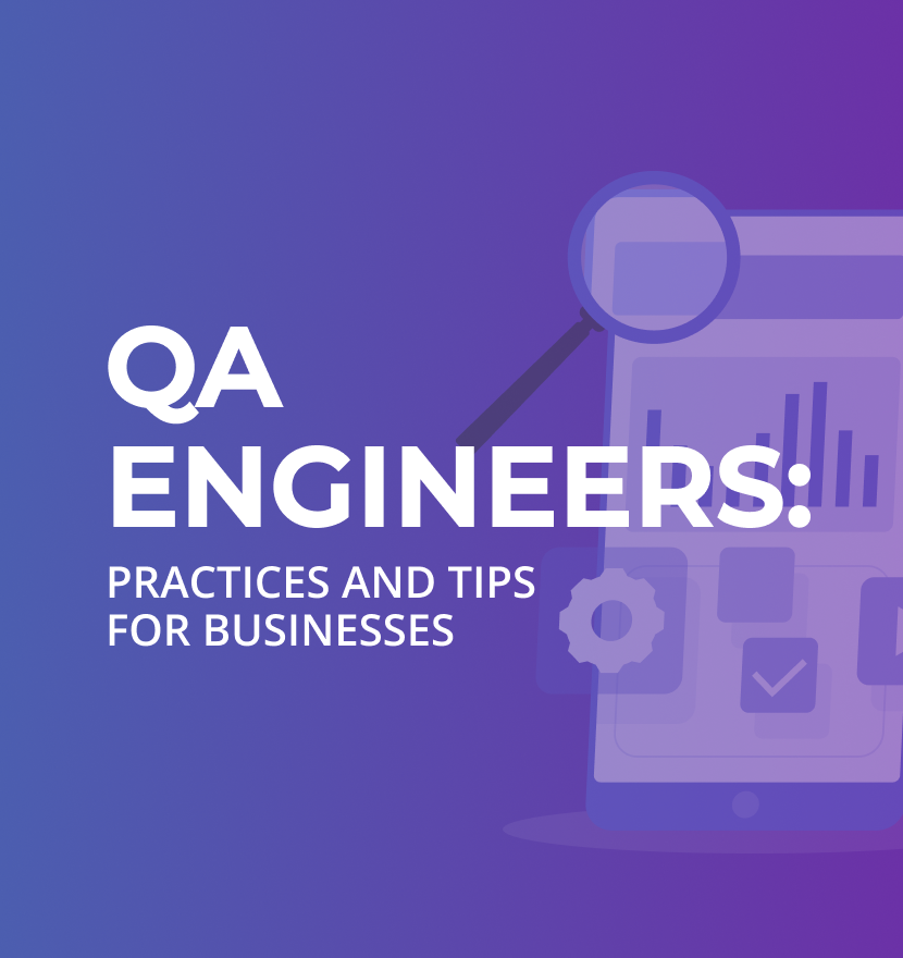 QA Engineers: Practices and tips for businesses